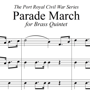Parade March - Port Royal Civil War Series for Brass Quintet