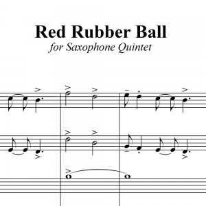 Red Rubber Ball - Paul Simon - for Saxophone Quintet