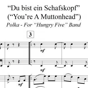 “Du bist ein Schafskopf” (“You’re A Muttonhead”) Polka - for “Hungry Five” Band