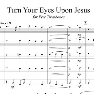 Turn Your Eyes Upon Jesus - for Trombone Quintet/Choir