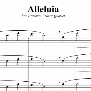 Alleluia - Larry Gatlin - For Trombone Trio/Quartet/Choir