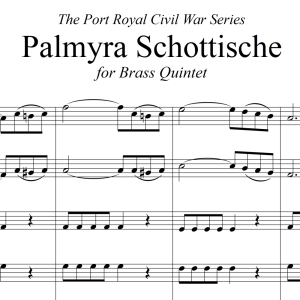Palmyra Schottische - Port Royal Civil War Series for Brass Quintet
