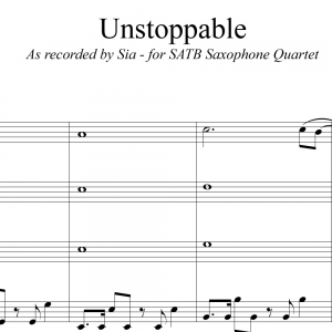 Unstoppable - Sia - for SATB Saxophone Quartet